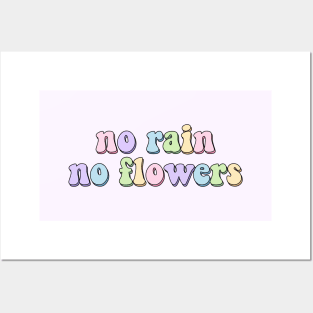 No rain no flowers Posters and Art